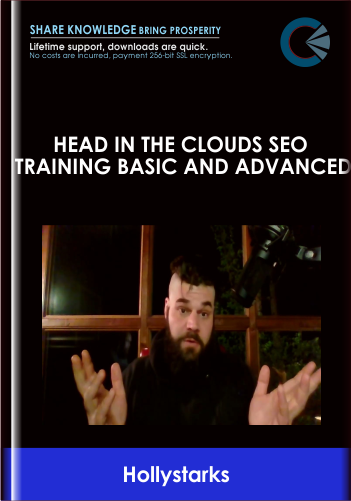 Purchuse Head In The Clouds SEO Training Basic and Advanced - Hollystarks course at here with price $600 $59.