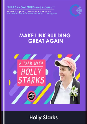 Purchuse Make LINK BUILDING Great Again - Holly Starks course at here with price $300 $88.
