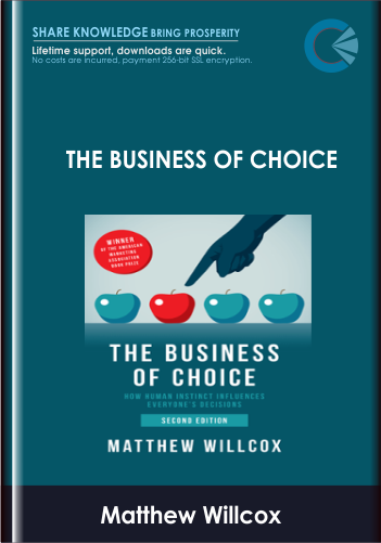 Purchuse The Business of Choice: How Human Instinct Influences Everybody's Decisions - Matthew Willcox course at here with price $42 $21.