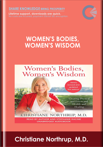 Women's Bodies, Women's Wisdom - Christiane Northrup, M.D.