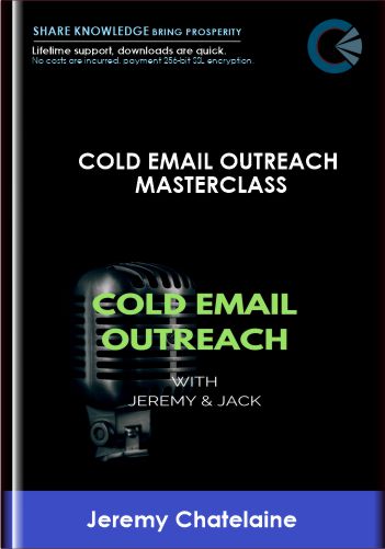 Cold Email Outreach MasterClass - Jeremy Chatelaine (Quickmail.io)