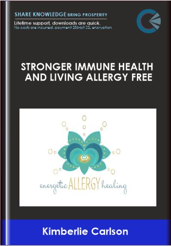 Stronger Immune Health and Living Allergy Free -12 Week Guided Audio Program - Kimberlie Carlson