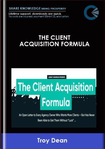 The Client Acquisition Formula - Troy Dean