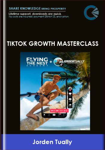 Tiktok Growth Masterclass - Jorden Tually