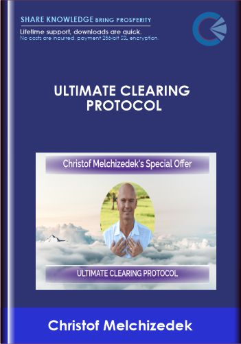 Purchuse ULTIMATE CLEARING PROTOCOL - Christof Melchizedek course at here with price $250 $73.