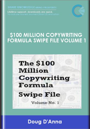 $100 Million Copywriting Formula Swipe File Volume 1 - Doug D'Anna