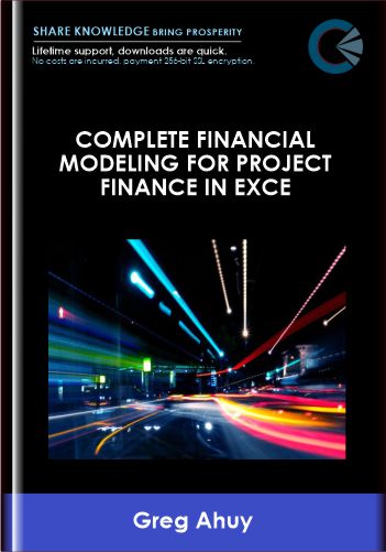 Complete Financial Modeling for Project Finance in Exce - Greg Ahuy