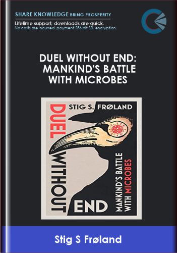 Duel Without End: Mankind's Battle with Microbes - Stig S Frøland