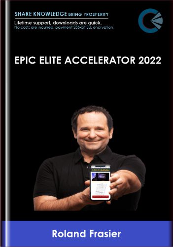 Purchuse Epic Elite Accelerator 2022 - Roland Frasier course at here with price $2995 $89.