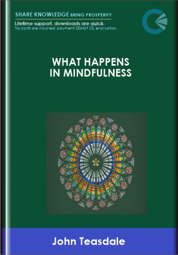 What Happens in Mindfulness: Inner Awakening and Embodied Cognition - John Teasdale