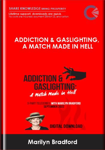 Addiction & Gaslighting, a Match Made in Hell - Marilyn Bradford