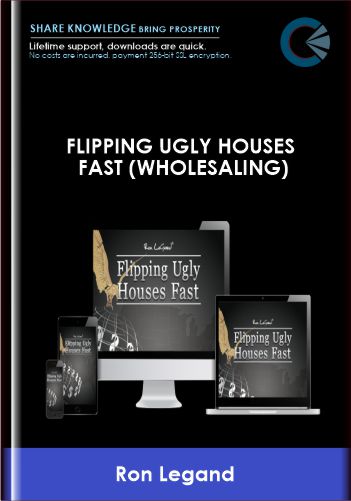 Flipping Ugly Houses Fast (Wholesaling) - Ron Legrand