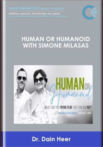 Human or Humanoid with Simone Milasas - Dr. Dain Heer