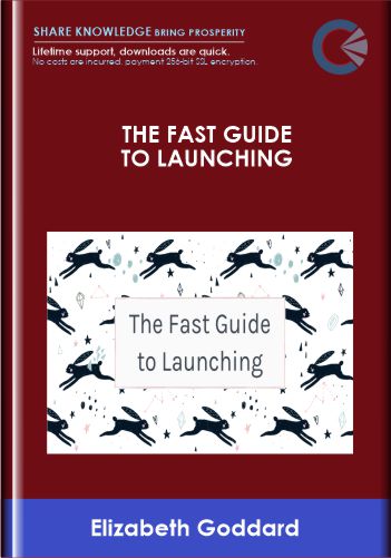 Purchuse The Fast Guide to Launching - Elizabeth Goddard course at here with price $497 $147.