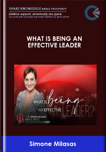 What is Being an Effective Leader - Simone Milasas