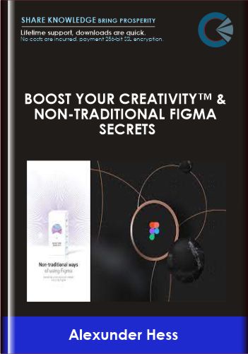 Boost Your Creativity™ & Non-traditional Figma secrets - Alexunder Hess