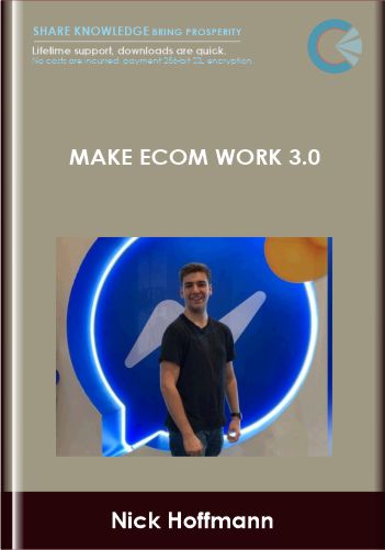 Purchuse Make eCom Work 3.0 - Nick Hoffmann course at here with price $497 $122.