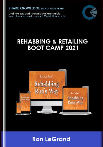 Rehabbing & Retailing Boot Camp 2021 - Ron LeGrand