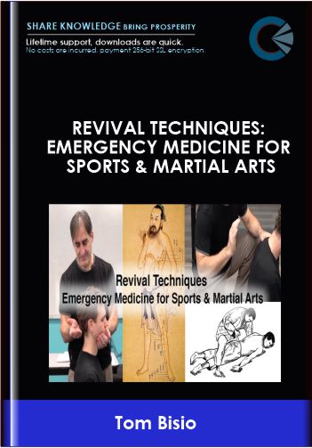 Revival Techniques: Emergency Medicine for Sports & Martial Arts - Tom Bisio