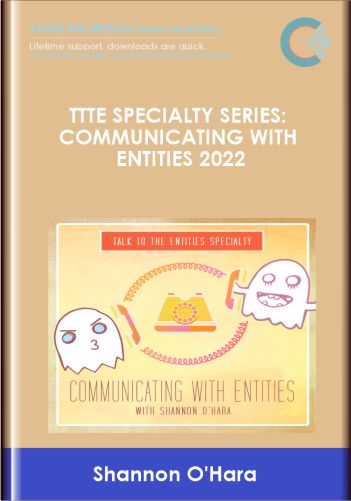 Purchuse TTTE Specialty Series: Communicating with Entities 2022 - Shannon O'Hara course at here with price $350 $103.