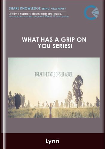 Purchuse What Has A Grip on You Series! - Lynn course at here with price $97 $37.