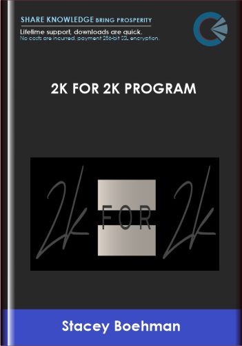 Purchuse 2k for 2k Program - Stacey Boehman course at here with price $2000 $499.