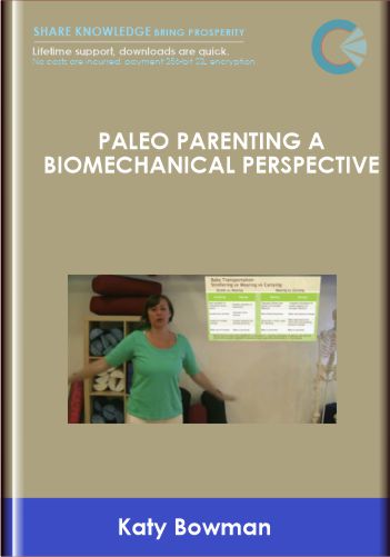 Paleo Parenting A Biomechanical Perspective - Katy Bowman