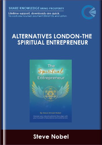 Alternatives London-The Spiritual Entrepreneur - Steve Nobel