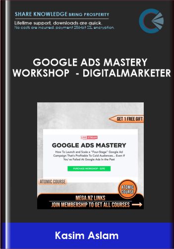 Google ADS Mastery Workshop - DigitalMarketer - Kasim Aslam
