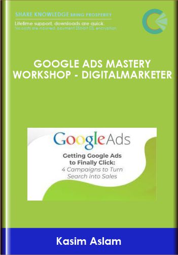 Purchuse Google ADS Mastery Workshop  - DigitalMarketer -Kasim Aslam course at here with price $295 $39.