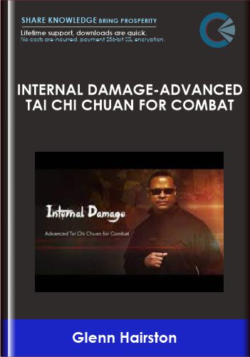 Internal Damage-Advanced Tai Chi Chuan For Combat - Glenn Hairston