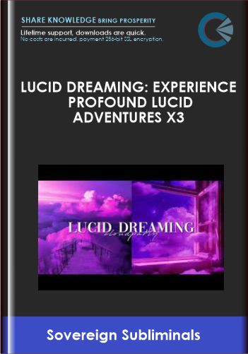 Lucid Dreaming Experience Profound Lucid Adventures X3 - Sovereign Subliminals