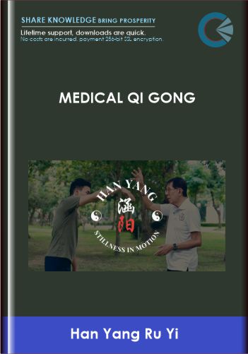 Medical Qi Gong - Han Yang Ru Yi