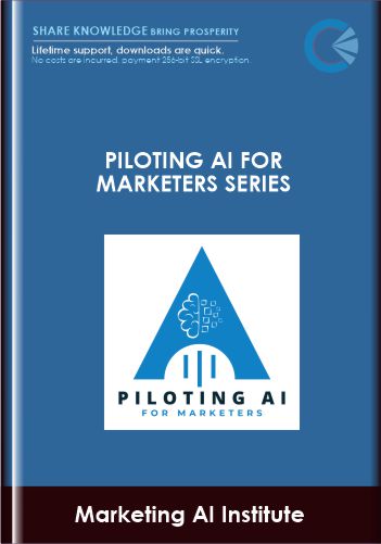 Piloting AI for Marketers Series - Marketing AI Institute
