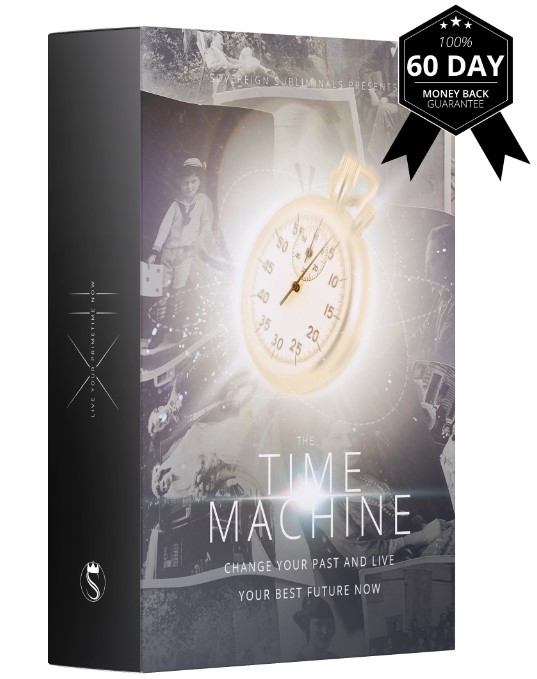 The Time Machine - Change Your Past And Live Your Best Future Now