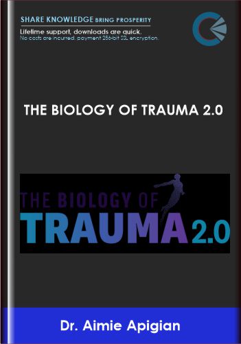 The Biology of Trauma 2.0 - Dr. Aimie Apigian
