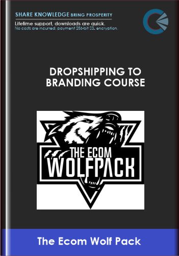 Dropshipping To Branding Course - The Ecom Wolf Pack