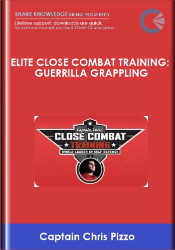 Elite Close Combat Training Guerrilla Grappling - Captain Chris Pizzo