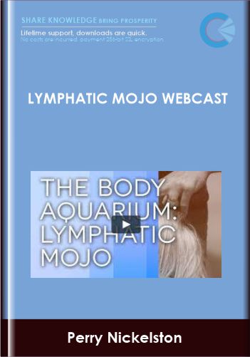 Lymphatic Mojo Webcast - Perry Nickelston