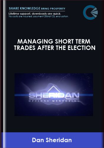 Managing Short Term Trades after the Election - Dan Sheridan