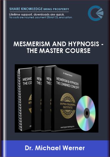 Mesmerism and Hypnosis -The Master Course - Dr. Michael Werner