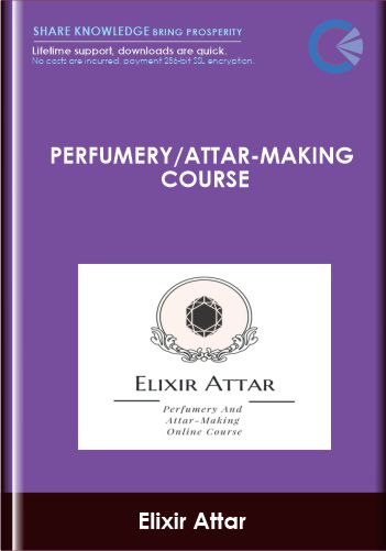 Perfumery Attar-Making Course - Elixir Attar