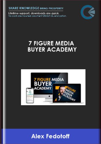 7 Figure Media Buyer Academy - Alex Fedotoff