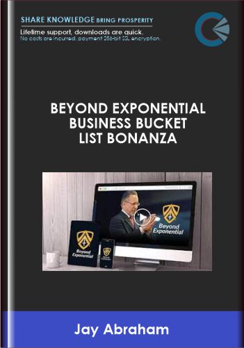 Beyond Exponential Business Bucket List Bonanza - Jay Abraham