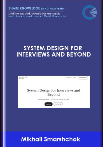 System Design for Interviews and Beyond - Mikhail Smarshchok