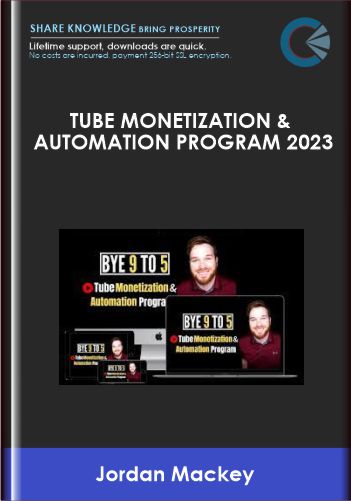 Tube Monetization & Automation Program 2023 - Jordan Mackey