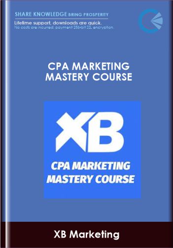 CPA Marketing Mastery Course - XB Marketing