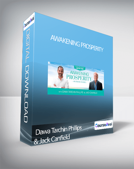 Purchuse Dawa Tarchin Phillips & Jack Canfield - Awakening Prosperity course at here with price $249 $48.