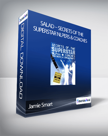 Purchuse Jamie Smart - Salad - Secrets of the Superstar NLPers & Coaches course at here with price $429 $71.