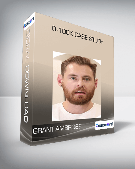 Purchuse 0-100k Case Study from Grant Ambrose course at here with price $997 $90.